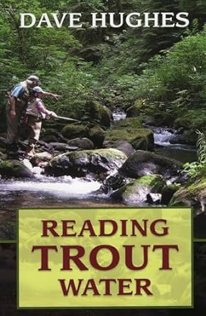 "Reading Trout Water" by Dave Hughes
